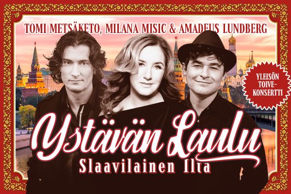Tomi Metsäketo, Amadeus Lundberg, Milana Misic, Slaavilainen konsertti, Ystävän laulu
